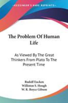 Paperback The Problem Of Human Life: As Viewed By The Great Thinkers From Plato To The Present Time Book