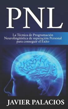 Paperback Pnl: La Técnica de Programación Neurolingüística de superación Personal para conseguir el Éxito [Spanish] Book