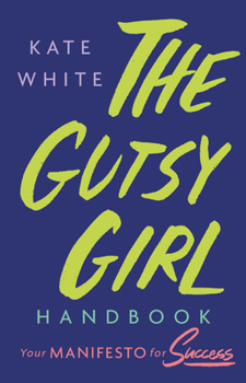 Hardcover The Gutsy Girl Handbook: Your Manifesto for Success Book