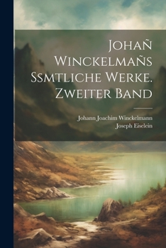 Paperback Johañ Winckelmañs Ssmtliche Werke. Zweiter Band [German] Book