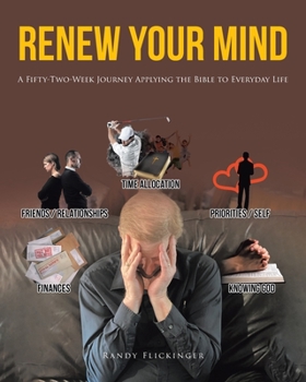 Paperback Renew Your Mind: A Fifty-Two-Week Journey Applying the Bible to Everyday Life Book