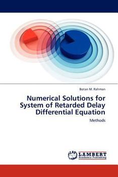 Paperback Numerical Solutions for System of Retarded Delay Differential Equation Book