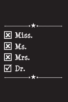 Paperback Miss. Ms. Mrs. Dr.: Funny Notebook for Doctors Book