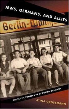 Hardcover Jews, Germans, and Allies: Close Encounters in Occupied Germany Book