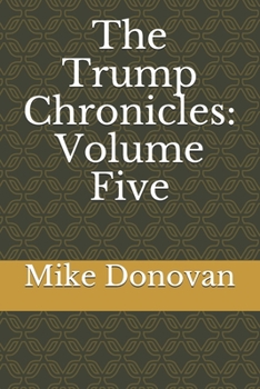 Paperback The Trump Chronicles: Volume Five Book