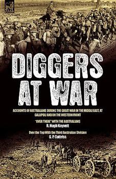 Paperback Diggers at War: Accounts of Australians During the Great War in the Middle East, at Gallipoli and on the Western Front: "Over There" W Book