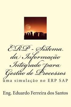 Paperback ERP - Sistema da Informacao Integrado para Gestao de Processos: uma simulacao no ERP SAP [Portuguese] Book