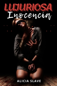 Paperback Lujuriosa Inocencia: (Romance Er?tico L?sbica BDSM En Espa?ol) [Spanish] Book