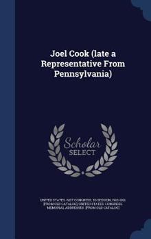 Hardcover Joel Cook (late a Representative From Pennsylvania) Book