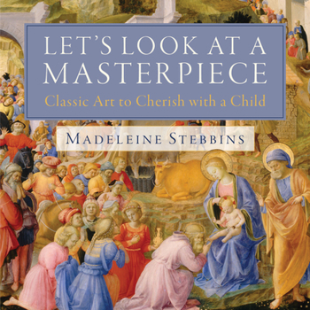 Hardcover Let's Look at a Masterpiece: Classic Art to Cherish with a Child Book