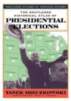 Hardcover The Routledge Historical Atlas of Presidential Elections Book