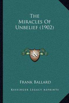 Paperback The Miracles Of Unbelief (1902) Book
