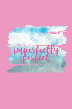 Paperback Imperfectly Perfect: 140 Page Life Journal / Adult and Teen Coloring Book / Positive Affirmation Journal / Anxiety Stress Depression Journa Book