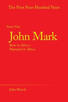 Paperback John Mark: Born in Africa - Martyred in Africa Book