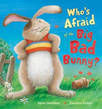 Hardcover Who's Afraid of the Big Bad Bunny?. Steve Smallman, Caroline Pedler Book