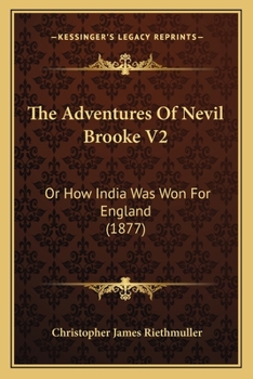 Paperback The Adventures Of Nevil Brooke V2: Or How India Was Won For England (1877) Book