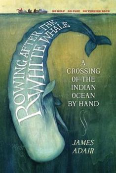 Paperback Rowing After the White Whale: A Crossing of the Indian Ocean by Hand Book