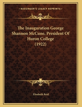 Paperback The Inauguration George Shannon McCune, President Of Huron College (1922) Book