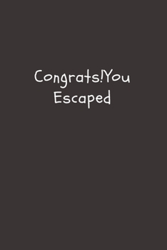Congrats!You Escaped: Going away Gift for Coworker / Colleague leaving Gifts | Blank Lined Composition Notebook, Journal & Planner