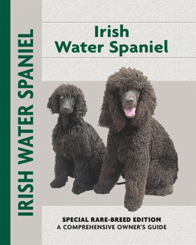 Hardcover Irish Water Spaniel: Special Rare-Breed Edition: A Comprehensive Owner's Guide Book