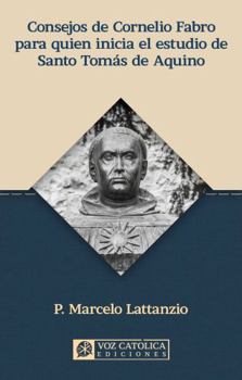 Consejos de Cornelio Fabro para quien inicia el estudio de Santo Tomás de Aquino (Spanish Edition)