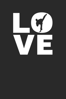 Paperback Love: Taekwondo Notebook 6 x 9 (A5) Lined Ruled Journal Gift For Martial Artists (108 Pages) Book