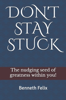 Paperback Don't Stay Stuck: The NUDGING Seed of Greatness Within You Book