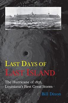 Paperback Last Days of Last Island: The Hurricane of 1856, Louisiana's First Great Storm Book