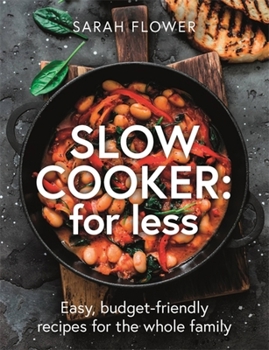 Paperback Slow Cooker: For Less: Easy, Budget-Friendly Recipes for the Whole Family Book