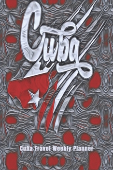 Cuba Travel Weekly Planner: 6x9 Weekly Planner And Notebook In One | 53 Pages Planner And 67 Dot Grid Pages Notes I 120 Seiten Cream I For Cuba ... Americans,  for people with Cuban roots.