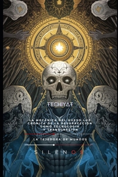 TECHIYAT: LA MECÁNICA DEL HUESO LUZ Crónica de la Resurrección como Tecnología y Transgresión (Kabbalah) (Spanish Edition)