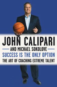 Hardcover Success Is the Only Option: The Art of Coaching Extreme Talent Book