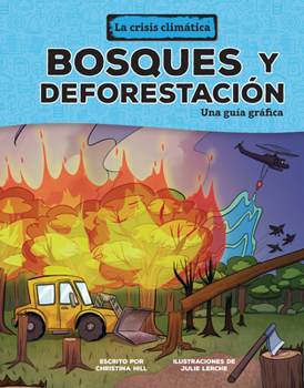 Bosques Y Deforestación (Forests and Deforestation): Una Guía Gráfica (a Graphic Guide)
