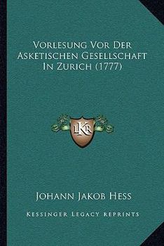 Paperback Vorlesung Vor Der Asketischen Gesellschaft In Zurich (1777) [German] Book