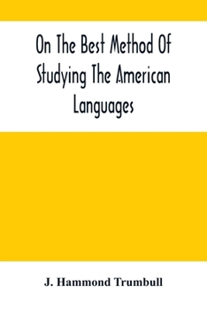 Paperback On The Best Method Of Studying The American Languages Book