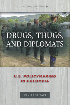 Hardcover Drugs, Thugs, and Diplomats: U.S. Policymaking in Colombia Book