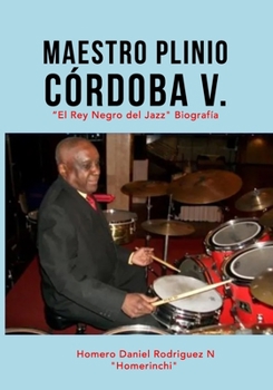 Paperback Maestro Plinio Córdoba V.: "EL REY NEGRO DEL JAZZ" Biografía [Spanish] Book