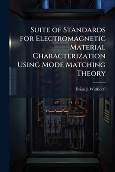 Paperback Suite of Standards for Electromagnetic Material Characterization Using Mode Matching Theory Book