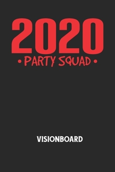 2020 PARTY SQUAD - Visionboard: Halte deine Visionen schriftlich fest und motiviere dich jeden Tag aufs Neue, wenn du das Buch öffnest und das geschriebene durchliest! (German Edition)