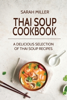 Paperback Thai Soup Cookbook: A Delicious Selection of Thai Soup Recipes Book