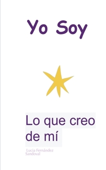 Yo Soy Lo que creo de mí (Spanish Edition)