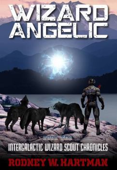 Paperback Wizard Angelic (Intergalactic Wizard Scout Chronicles) Book