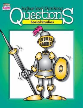 Paperback Higher Level Thinking Questions: Social Studies, Grades 3-12 Book