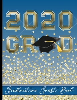 Paperback 2020 Grad - Graduation Guest Book: Keepsake For Graduates - Party Guests Sign In and Write Special Messages & Words of Inspiration - Grad Cap with Tas Book