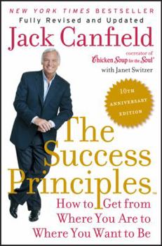 The Success Principles: How to Get from Where You Are to Where You Want to Be book cover