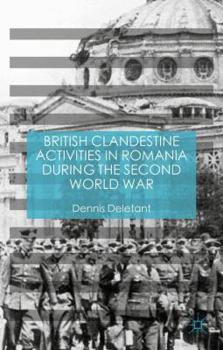 Hardcover British Clandestine Activities in Romania During the Second World War Book