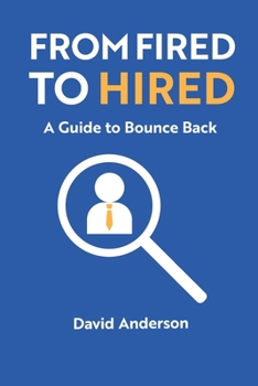 Paperback From Fired to Hired: A Guide to Bouncing Back Book