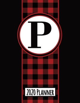2020 Planner: Monogram P Red and Black Buffalo Plaid Dated Daily, Weekly, Monthly Planner With Calendar, Goals, To-Do, Gratitude, Habit and Mood Trackers, Affirmations and Holidays