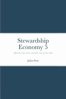 Paperback Stewardship Economy 5: efficient, fair taxes and the role of the state Book