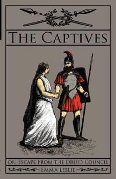 Paperback The Captives: Or, Escape From the Druid Council Book